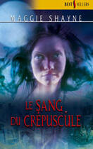 Couverture du livre « Le Sang Du Crepuscule » de Maggie Shayne aux éditions Harlequin