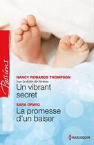 Couverture du livre « Un vibrant secret ; la promesse d'un baiser » de Nancy Robards Thompson et Sara Orwig aux éditions Harlequin