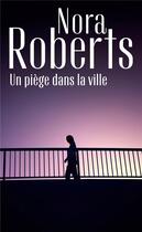 Couverture du livre « Un piège dans la ville » de Nora Roberts aux éditions Harlequin