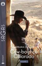 Couverture du livre « Cow-boys du Colorado Tomes 1 à 3 : L'héritier du Colorado ; Passion au Colorado ; Une nuit au Colorado » de Barbara Dunlop aux éditions Harlequin
