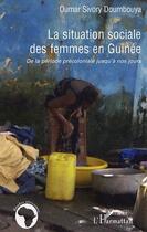 Couverture du livre « La situation sociale des femmes en Guinée ; de la période précoloniale jusqu'à nos jours » de Oumar Sivory Daoumbouya aux éditions L'harmattan