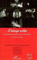 Couverture du livre « L'image actée ; scénarisations numériques, parcours du séminaire » de Pierre Barboza et Jean-Louis Weissberg aux éditions Editions L'harmattan