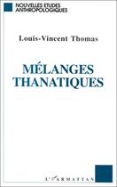 Couverture du livre « Mélanges thanatiques » de Louis-Vincent Thomas aux éditions Editions L'harmattan