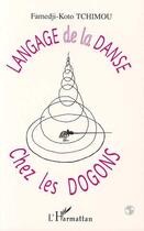 Couverture du livre « Langage de la danse chez les dogons » de Famedji-Koto Tchimou aux éditions Editions L'harmattan