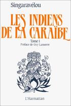 Couverture du livre « Les indiens de la Caraïbe t.1 » de Pierre Singaravelou aux éditions Editions L'harmattan