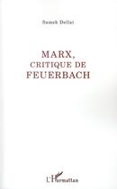 Couverture du livre « Marx, critique de Feuerbach » de Sameh Dellai aux éditions L'harmattan