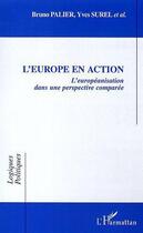 Couverture du livre « L'Europe en action ; l'européanisation dans une perspective comparée » de Yves Surel et Bruno Palier aux éditions L'harmattan