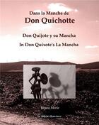 Couverture du livre « Dans la Manche de Don Quichotte : Don Quijote y su Mancha - In Don Quixote's La Mancha » de Bruno Merle aux éditions Books On Demand