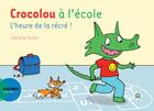 Couverture du livre « Crocolou à l'école : l'heure de la récré ! » de Ophelie Texier aux éditions Actes Sud