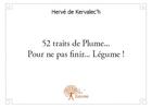 Couverture du livre « 52 traits de plume... pour ne pas finir... légume ! » de Herve De Kervalec'H aux éditions Edilivre