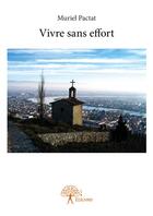 Couverture du livre « Vivre Sans Effort » de Muriel Pactat aux éditions Edilivre-aparis