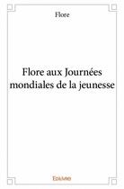 Couverture du livre « Flore aux journees mondiales de la jeunesse » de Flore aux éditions Edilivre