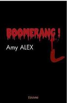 Couverture du livre « Boomerang ! » de Alex Amy aux éditions Edilivre