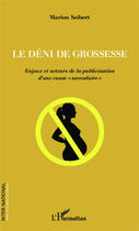 Couverture du livre « Le déni de grossesse ; enjeux et acteurs de la publicisation d'une cause 