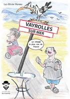 Couverture du livre « Vayrolles-sur-Mer ; le village le plus con de France » de Luc-Olivier Moreau aux éditions Societe Des Ecrivains