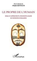 Couverture du livre « Le propre de l'humain ; essai d'approche pluridisciplinaire en sciences humaines » de Claude Savinaud aux éditions L'harmattan