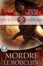 Couverture du livre « Mordre le bouclier » de Justine Niogret aux éditions Mnemos