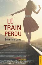 Couverture du livre « Le train perdu » de Severine Lenz aux éditions Jets D'encre