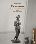 Couverture du livre « En passant par les musées de Bordeaux » de Bernard Plossu et Jean-Marie Planes aux éditions Confluences