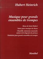 Couverture du livre « Musique pour grands ensembles de trompes » de Hubert Heinrich aux éditions Montbel