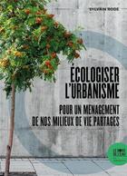 Couverture du livre « Écologiser l'urbanisme : pour un menagement de nos milieux de vie partagés » de Sylvain Rode aux éditions Bord De L'eau