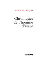 Couverture du livre « Chroniques de l'homme d'avant » de Philippe Lancon aux éditions Les Echappes