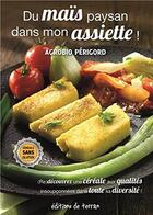 Couverture du livre « Du maïs paysan dans mon assiette ! » de  aux éditions De Terran