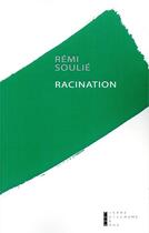 Couverture du livre « Racination » de Remi Soulie aux éditions Pierre-guillaume De Roux