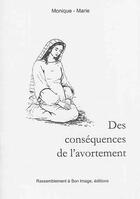 Couverture du livre « Les conséquences de l'avortement » de Monique-Marie aux éditions R.a. Image