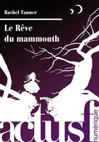Couverture du livre « Le rêve du mammouth » de Rachel Tanner aux éditions Actusf