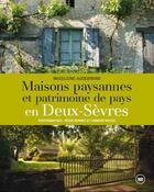 Couverture du livre « Maisons paysannes et patrimoine de pays en Deux-Sèvres » de Madeleine Audebrand et Howard Needs et Regis Bernet aux éditions Geste