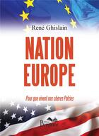 Couverture du livre « Nation Europe : pour que vivent nos chères patries » de Rene Ghislain aux éditions Bergame