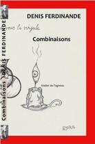 Couverture du livre « Combinaisons » de Denis Ferdinande aux éditions Atelier De L'agneau