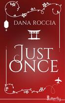 Couverture du livre « Just once » de Dana Roccia aux éditions Butterfly