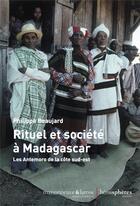 Couverture du livre « Rituel et société à Madagascar ; les Antemoro de la côte sud-est » de Philippe Beaujard aux éditions Hemispheres