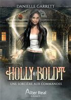 Couverture du livre « Holly Boldt Tome 1 : une sorcière aux commandes » de Danielle Garrett aux éditions Alter Real