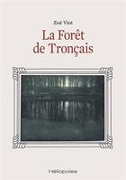 Couverture du livre « La forêt de Tronçais » de Zoe Viot aux éditions Heliopoles