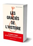 Couverture du livre « Les graciés de l'histoire » de Marlene Sandor aux éditions L'opportun