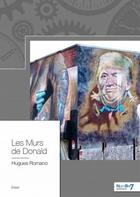 Couverture du livre « Les murs de Donald » de Hugues Romano aux éditions Nombre 7