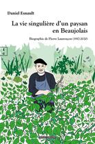 Couverture du livre « La vie singulière d'un paysan en Beaujolais : Biographie de Pierre Laurençon (1917-2020) » de Daniel Esnault aux éditions Complicites