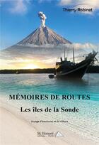 Couverture du livre « Memoires de routes - t02 - memoires de routes : les iles de la sonde » de Thierry Robinet aux éditions Saint Honore Editions