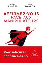 Couverture du livre « Affirmez-vous face aux manipulateurs » de Frederic Fanget et Odile Darbon aux éditions Odile Jacob