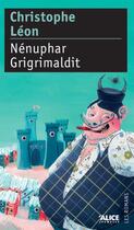 Couverture du livre « Nénuphar Grigrimaldit » de Christophe Leon aux éditions Alice Jeunesse