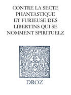 Couverture du livre « Contre la secte phantastique et furieuse des libertins qui se nomment spirituelz. response a un cert » de Jean Calvin aux éditions Librairie Droz