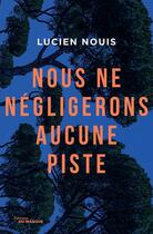 Couverture du livre « Nous ne négligerons aucune piste » de Lucien Nouis aux éditions Editions Du Masque