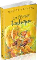 Couverture du livre « La femme tantrique » de Marisa Ortolan aux éditions Courrier Du Livre