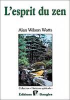 Couverture du livre « L'esprit du zen » de Alan W. Watts aux éditions Dangles