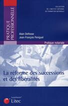 Couverture du livre « La réforme des successions et des libéralités » de Delfosse A Peni aux éditions Lexisnexis