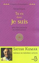 Couverture du livre « Tu es, donc je suis - une declaration de dependance » de Kumar/Lenoir aux éditions Belfond
