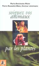 Couverture du livre « Soignez vos animaux par les plantes ned » de Rousselet-Blanc aux éditions Dauphin